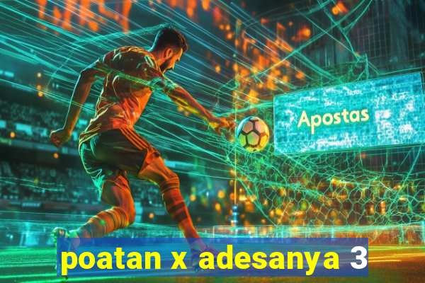 poatan x adesanya 3